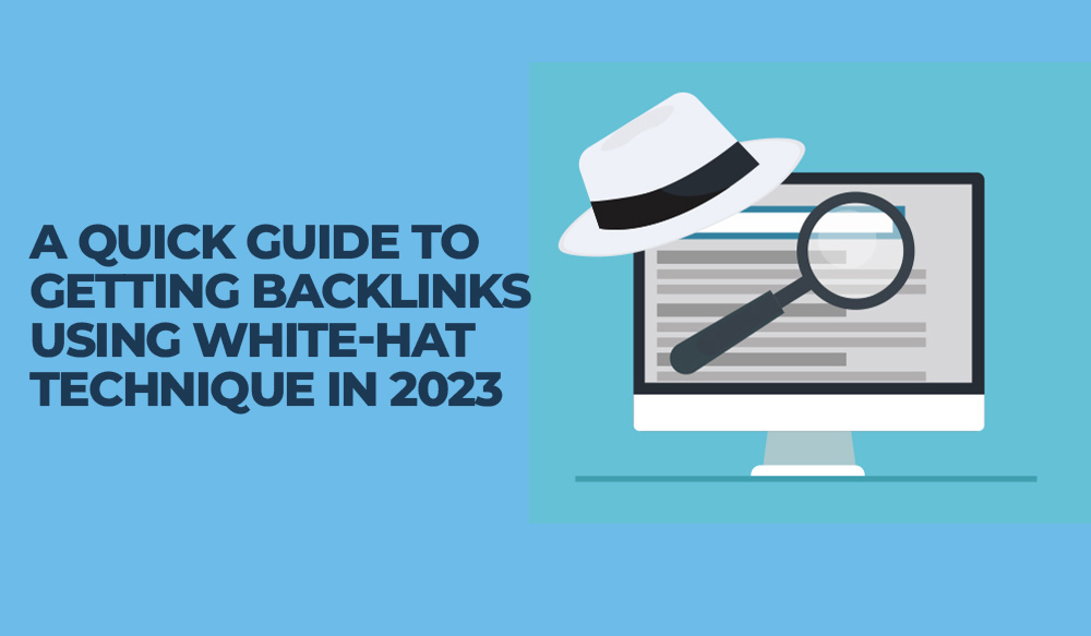A Quick Guide To Getting Backlinks Using White Hat Technique
