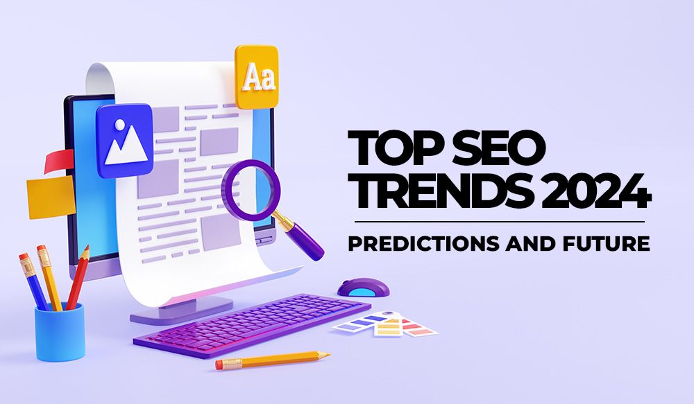 Top SEO Trends for 2024 Predictions and Future
